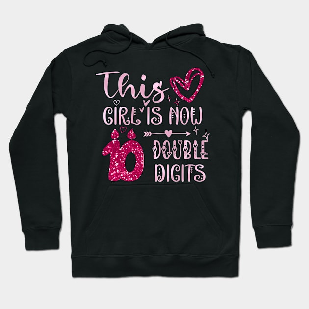 This Girl Is Now 10 Double Digits T-Shirt, It's My 10th Years Old Birthday Gift Party Outfit, Celebrating Present for Kids Daughter, Ten Yrs Hoodie by Emouran